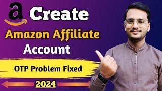 How To Create Amazon Affiliate Account In Pakistan 2024 || OTP Problem Fixed