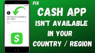 how to fix cash app isn't available in your region | cash app isn't available in your country |