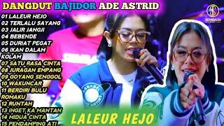 ADE ASTRID FULL ALBUM BAJIDOR MEDLEY "LALEUR HEJO" X GRENGSENG TEAM|TARLING PANTURA