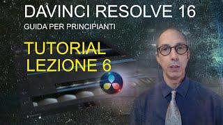 DAVINCI RESOLVE, Guida per principianti - Tutorial LEZIONE 6