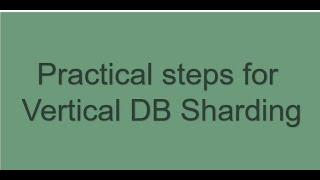 Practical steps for Vertical Database Sharding