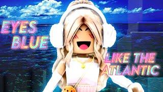 Eyes Blue Like The Atlantic [Roblox Edit] Cute Cookie Gaming