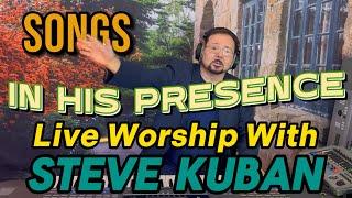 Steve Kuban Live – "In His Presence!"
