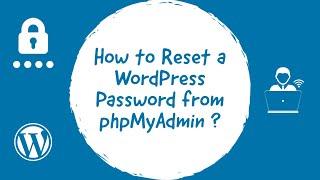 How To Reset A WordPress Password From phpMyAdmin ?