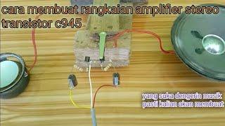 cara membuat amplifier stereo dari transistor c945