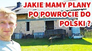 JAKIE MAMY PLANY PO POWROCIE DO POLSKI ? #powrót #emigracja #anglia