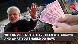 Why Rs 2000 notes have been withdrawn and what you should do now?