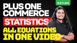 Plus One Commerce - Statistics | All Equations In One Video | Xylem Plus One Commerce