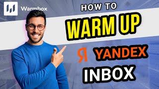 How to warm up Yandex inbox in 2025 - Improve your email deliverability with Warmbox