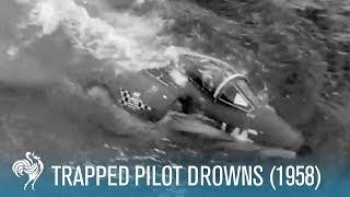 Trapped Pilot Drowns in Sinking Plane (1958) | British Pathé