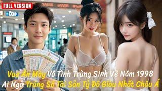 Vua Ăn Mày Vô Tình Trùng Sinh Về Năm 1998, Ai Ngờ Trúng Số Tài Sản Tỷ Đô Giàu Nhất Châu Á | OneTV