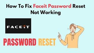 How to Fix Faceit Password Reset Not Working