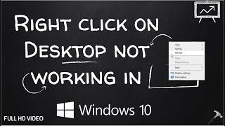 Solved: Right click on Desktop not working in Windows 10