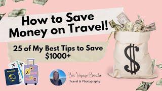 25 Essential Money-Saving Travel Tips: Budget Hacks for Your Next Adventure