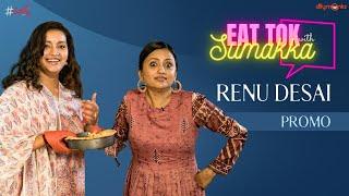 Renu Desai Promo || EAT TOK with Sumakka || Silly Monks