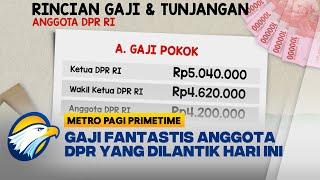 Besaran Penghasilan Anggota DPR: Gaji Pokok dan Tunjangan Fantastis - [Metro Pagi Primetime]