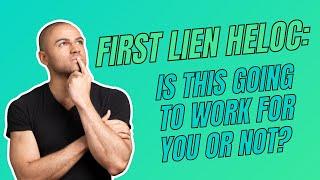 Who does 1st Lien HELOC work for, who does it not work for?