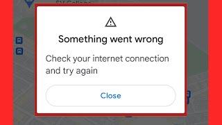 Fix Google Map Something went Wrong Check your internet connection and try again problem