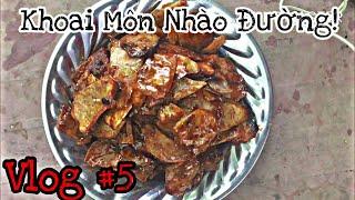 Khoai Môn Nhào Đường!! || Vlog #5