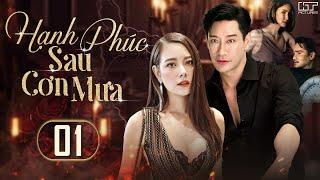 HẠNH PHÚC SAU CƠN MƯA - TẬP 01 [LỒNG TIẾNG] Trọn Bộ Phim Tình Cảm Thái Lan Kịch Tính Hấp Dẫn