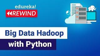 Learn Big Data Hadoop With Python | Python Hadoop Tutorial for Beginners | Python | Edureka Rewind