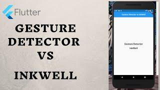 Gesture Detector vs InkWell in Flutter