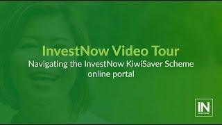 InvestNow Video Tour - Navigating the InvestNow KiwiSaver Scheme online portal