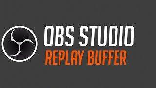 OBS Studio   Replay Buffer