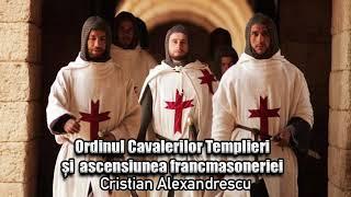 Ordinul Cavalerilor Templieri Si Ascensiunea Francmasoneriei