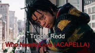 Trippie Redd - Who Needs Love (STUDIO ACAPELLA) *BEST ON YT*