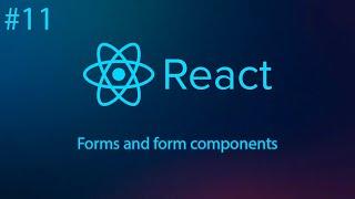 React #11 - Forms and form components