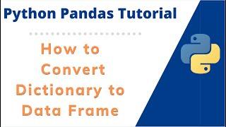 How to Create Pandas DataFrame from a Dictionary | Converting Python Dictionary to Pandas DataFrame