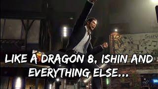 Like a Dragon 8, Ishin and everything else...