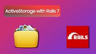 ActiveStorage with Rails 7 | Upload Files in Rails