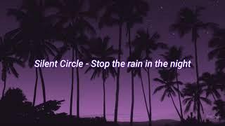 Silent Circle - Stop The Rain In The Night (slowed + reverb)