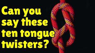 Can YOU say these 10 tongue twisters?