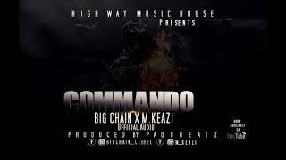 Commando by Bigchain Ft M Keazi Prod By PaduBeatz