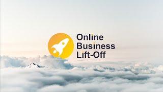 Turn your idea into a business with Online Business Lift-Off