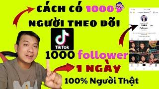 Cách Đạt 1000 Follower Thật TikTok Nhanh nhất và chất lượng nhất không bị tuột tương tác tốt