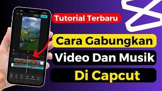 Cara Menggabungkan Video Dan Musik Di Capcut