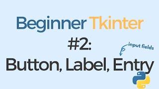 Tkinter tutorial for beginners #2: Label, Button, Entry (Input Field)