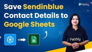 Sendinblue to Google Sheets - Save Sendinblue Contact Details to Google Sheets