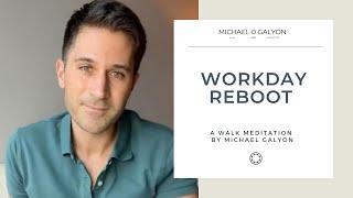 Workday Reboot - A walking meditation