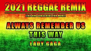 Lady Gaga  - Always Remember Us This Way Reggae Remix