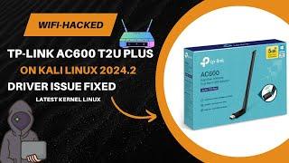 TP-Link AC600 T2U Driver Install on Kali Linux 2024.2 Driver Issue Fixed | Hindi