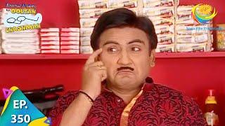 Taarak Mehta Ka Ooltah Chashmah - Episode 350 - Full Episode