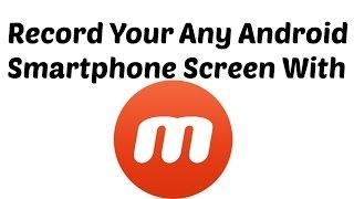 How Record Any Android Smartphone Screen