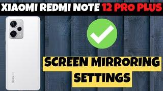 Screen Mirroring Settings Xiaomi Redmi Note 12 Pro Plus || Screen Mirroring || Screen Cast