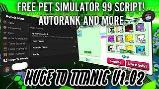 [HACKER] Pet Simulator 99 Script!  HUGE to TITANIC V1.02  | AutoRank  | Auto Quest & More! 