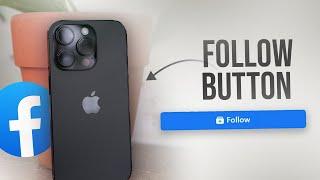 How to Put the Follow Button on Your Facebook Profile (2023)